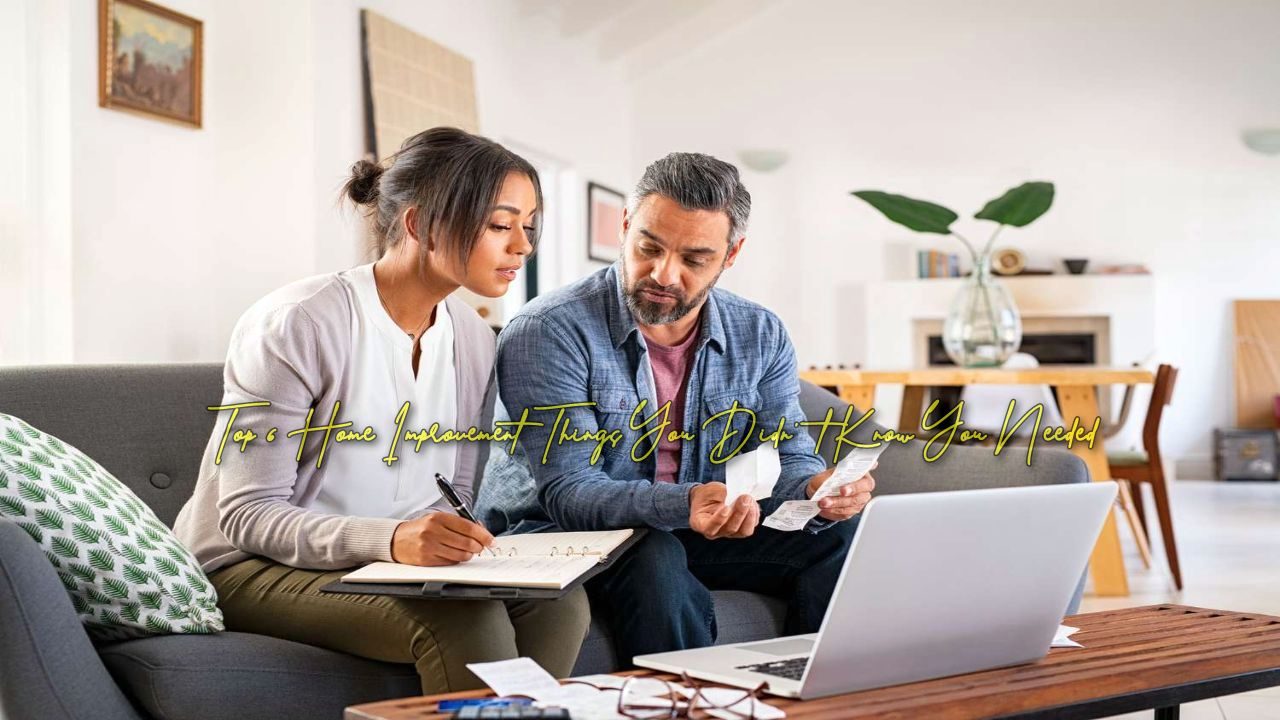 Top 6 Home Improvement Things You Didn't Know You Needed